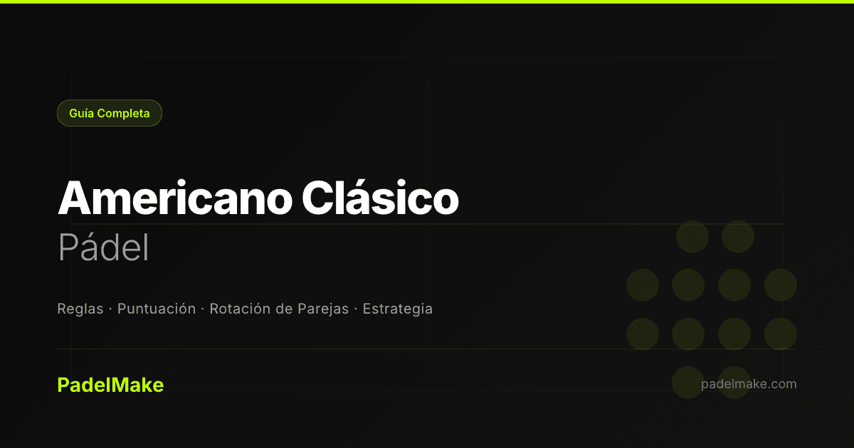 Americano Clásico padel guide — PadelMake